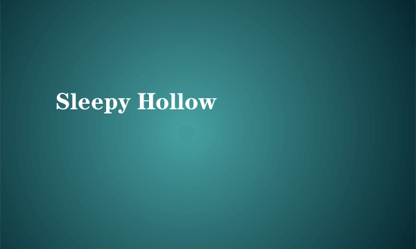 Sleepy Hollow