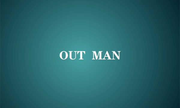 OUT  MAN