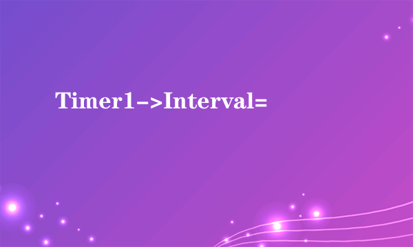 Timer1->Interval=