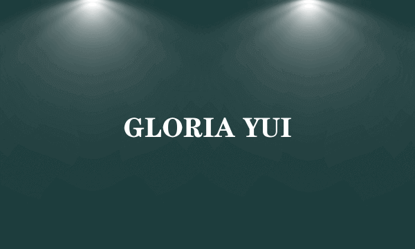 GLORIA YUI